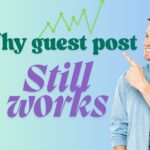 Guest Posting: How and Why You Should Be Doing It in 2025 Guest Posting: How and Why You Should Be Doing It in 2025