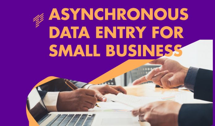 Asynchronous Data Entry for Small Business